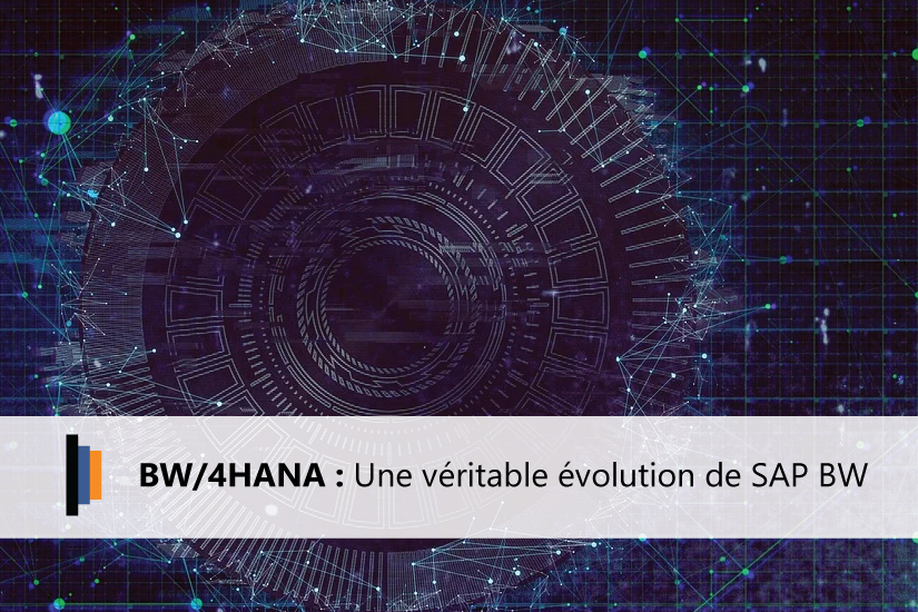 SAP BW/4HANA : Une Vraie évolution Pour Le Business Warehouse SAP